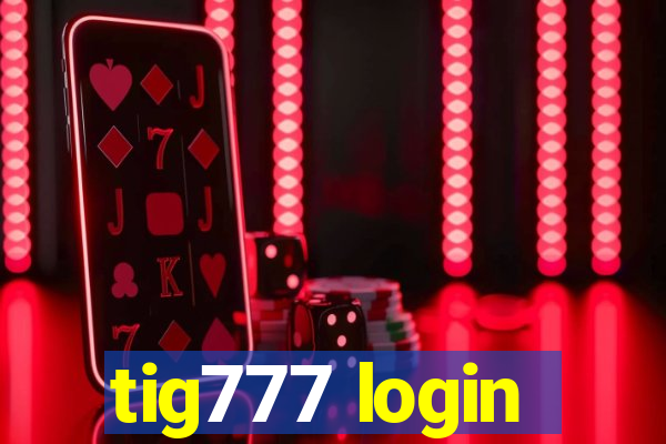 tig777 login